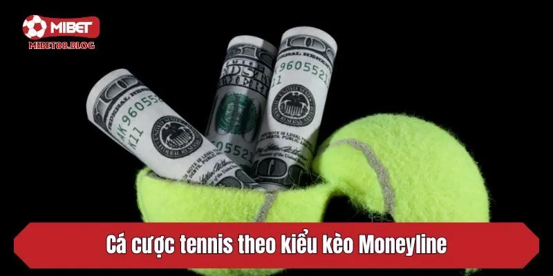 Cá cược tennis theo kiểu kèo Moneyline