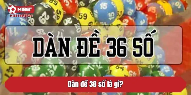 Dàn đề 36 số là gì?
