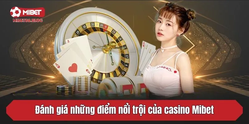 Đánh giá những điểm nổi trội của casino Mibet