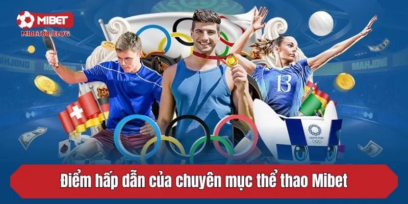 Điểm hấp dẫn của chuyên mục thể thao Mibet
