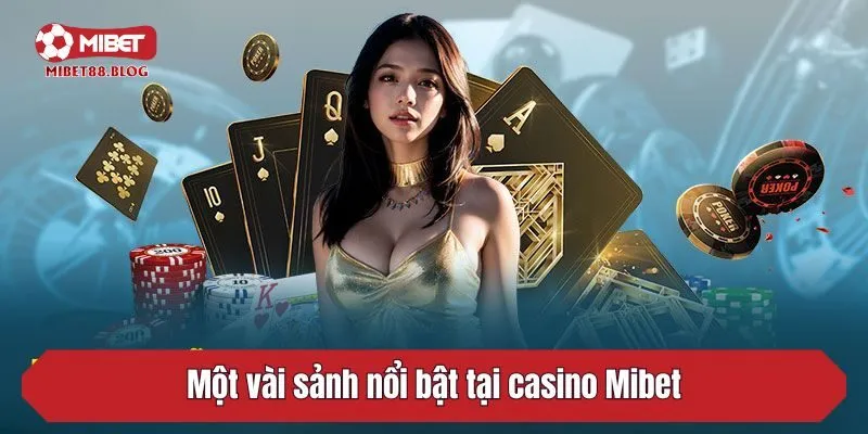 Một vài sảnh nổi bật tại casino Mibet
