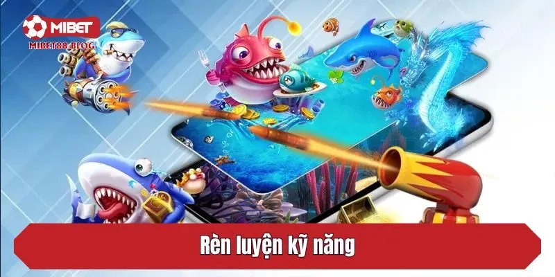 Rèn luyện kỹ năng
