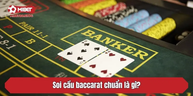 Soi cầu baccarat chuẩn là gì?