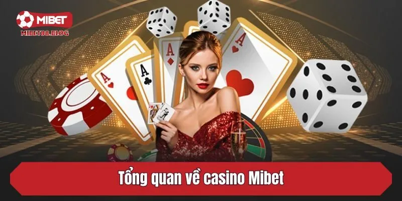 Tổng quan về casino Mibet